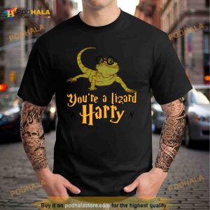 You’re A Lizard Harry Funny Reptile Gift Shirt