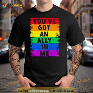 You've Got An Ally In Me Pride Shirt 3