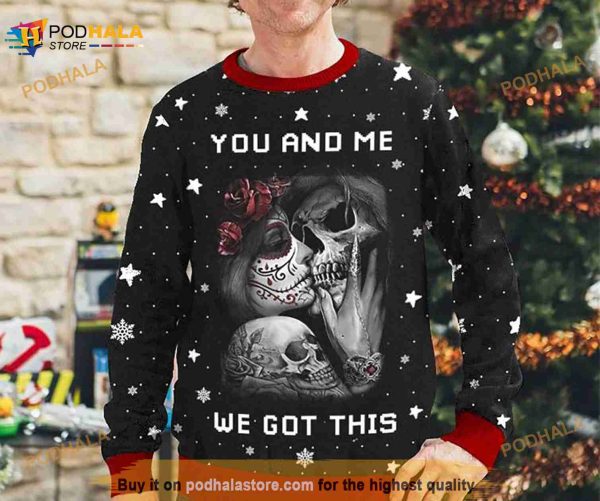 You And Me We Got This Couple 3D All Over Printed Ugly Sweater