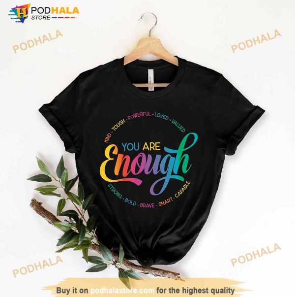 You Are Enough Shirt, You are Kind Shirt, LGBTQ Inspirational T-Shirt