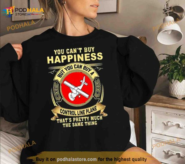 You Can’t Buy Happiness That’s Pretty Much The Same Thing Shirt