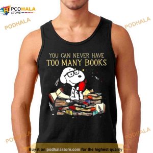 You Can Never Have Too Many Book Snoopy Peanuts Shirt 2