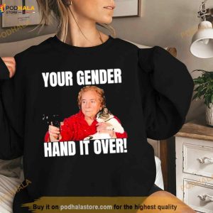 Your Gender Hand It Over Shirt 3