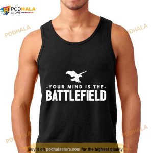 Your Mind Is The Battlefield Simple Sign Shirt 3