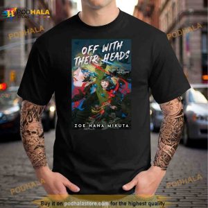 Zoe Hana Mikuta Off With Their Heads Zoe Hana Mikuta Shirt