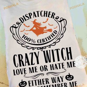 100 Certified Dispatcher Crazy Witch, Halloween Witch Dispatcher Shirt