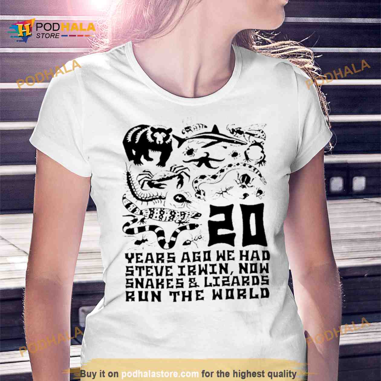 20 years ago we had steve irwin now snakes and lizards run the world T Shirt 20 years ago we had steve irwin now snakes and lizards run the world T Shirt