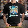 2023 Damn Right I Am A The Legend Of Zelda Fan Now And Forever Shirt
