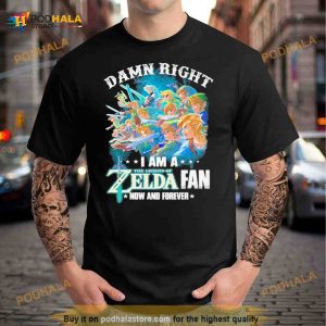 2023 Damn Right I Am A The Legend Of Zelda Fan Now And Forever Shirt