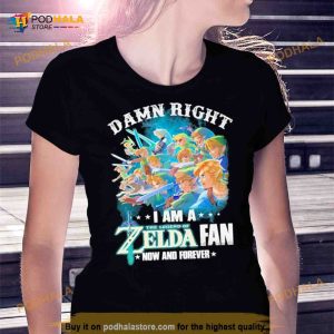 2023 Damn Right I Am A The Legend Of Zelda Fan Now And Forever Shirt 2