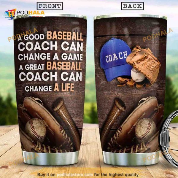 A Good Baseball Coach Can Change A Game Stainless Steel Cup Tumbler