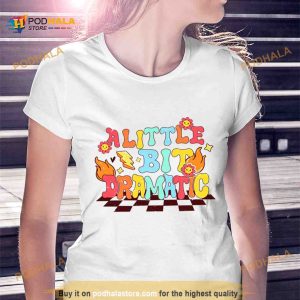 A Little Bit Dramatic Vintage Shirt