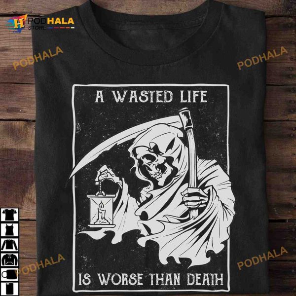 A Wasted Life Is Worse Than Death Shirt, Devil Of Death Halloween Shirt