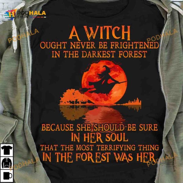 A Witch Ought Never Be Frightened In The Darkest Forest – Red Moon Halloween Shirt