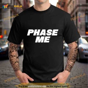 Aaron Rodgers phase me Shirt