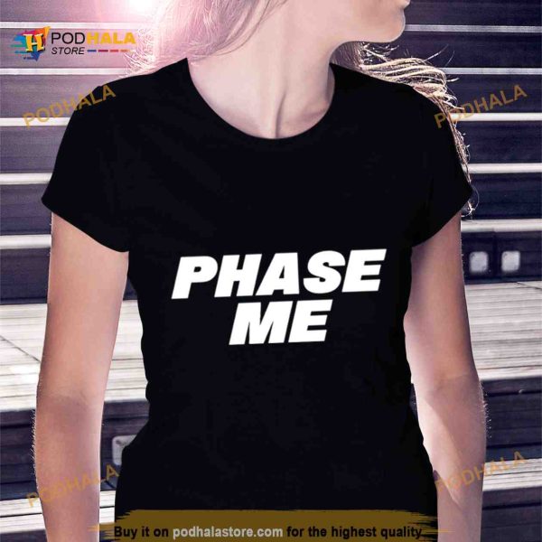 Aaron Rodgers phase me Shirt