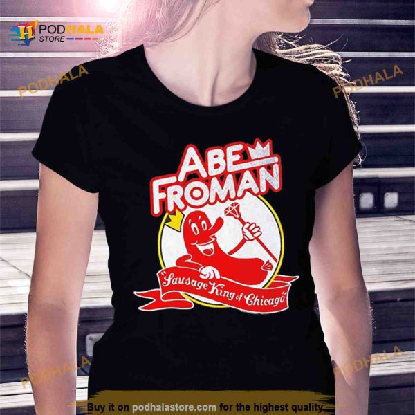 Abe Froman Sausage King Of Chicago 2023 Shirt