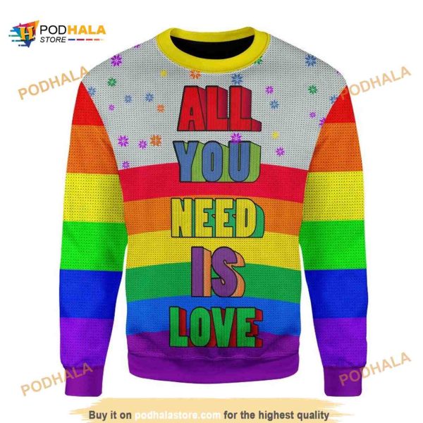 All You Need Is Love LGBT 3D Funny Ugly Christmas Sweater