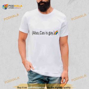Also cas is gay rainbow Shirt