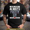 Always Pretty Lit Aaron Boone Shirt