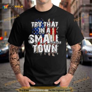 America Flag Try that i s small town vintage Shirt