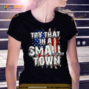 America Flag Try that i s small town vintage Shirt 2
