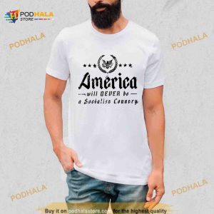 America Will Never Be A Socialist Country Shirt