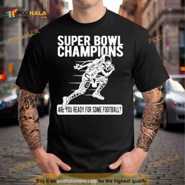 American Football Super Bowl Champions Are You Ready For Some Football Shirt