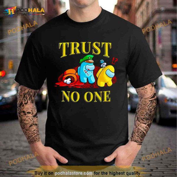 Among Us trust no one Shirt