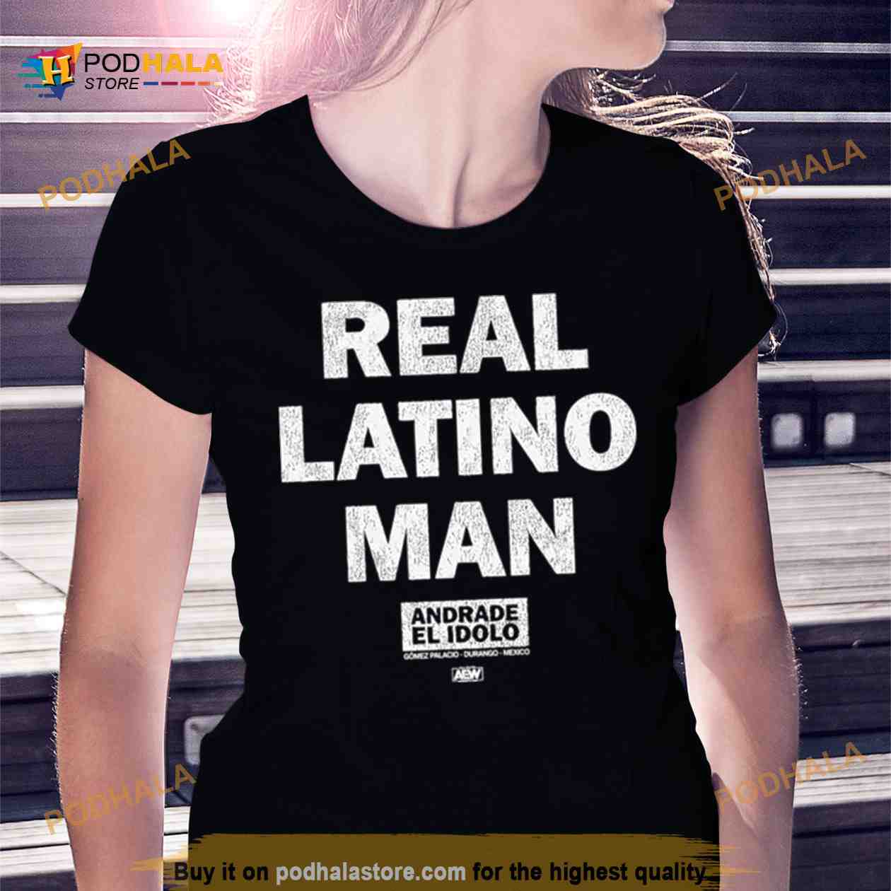 Andrade El Idolo Real Latino Man Shirt Andrade El Idolo Real Latino Man Shirt