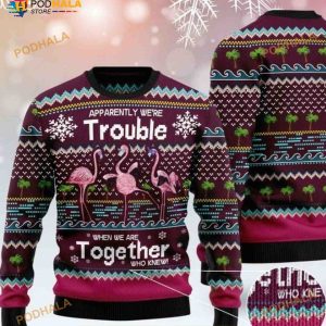 Apparently Were Trouble When We Are Together Pink Flamingo Ugly Christmas Sweater