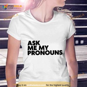 Ask Me My Pronouns Shirt 2