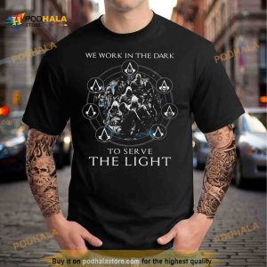 Assassin's Creed We Work In The Dark To Serve The Light Shirt 2