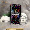 Autism Strong Stainless Steel Cup Travel Tumbler