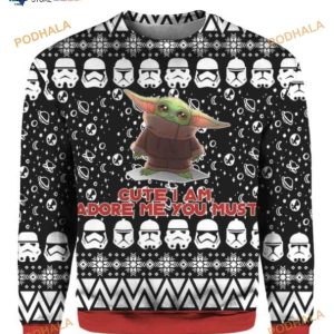 Baby Yoda I Am Adore Me You Must Ugly Sweater