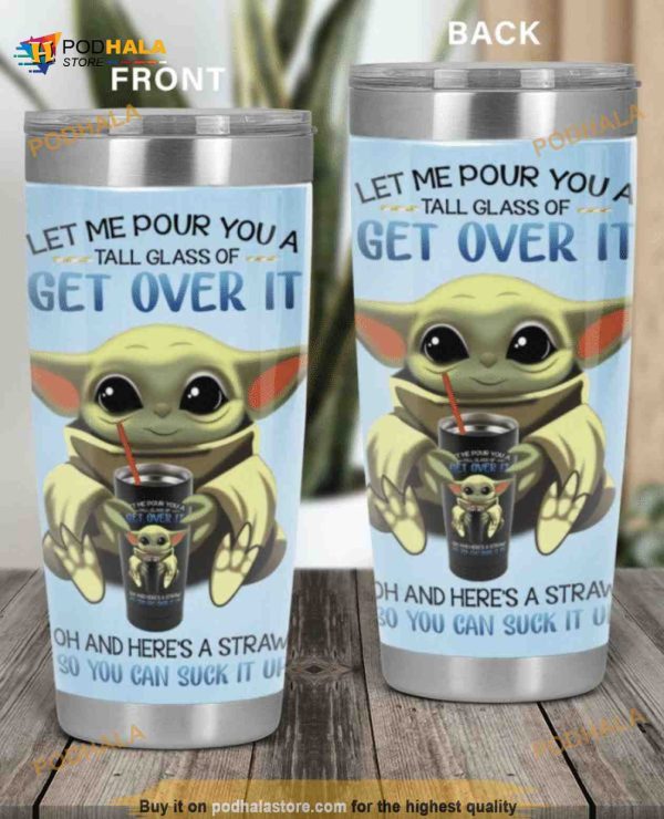 Baby Yoda Let Me Pour You A Tall Glass Of Get Over It Travel Tumbler