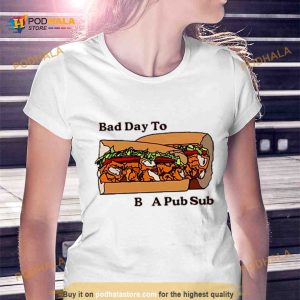 Bad Day To Be A Pub Sub Shirt