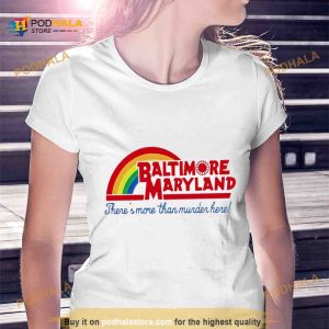 Baltimore Maryland There's More Than Murder Here Shirt 2
