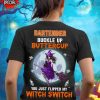 Bartender Buckle Up Buttercup You Just Flipped My Witch Switch Halloween Witch Shirt
