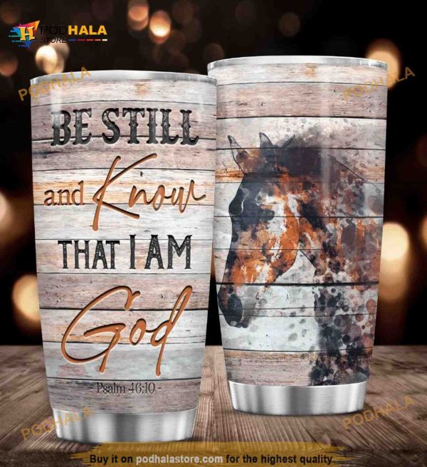 Be Still Horse Stainless Steel Cup Travel Tumbler, Coffee Tumbler