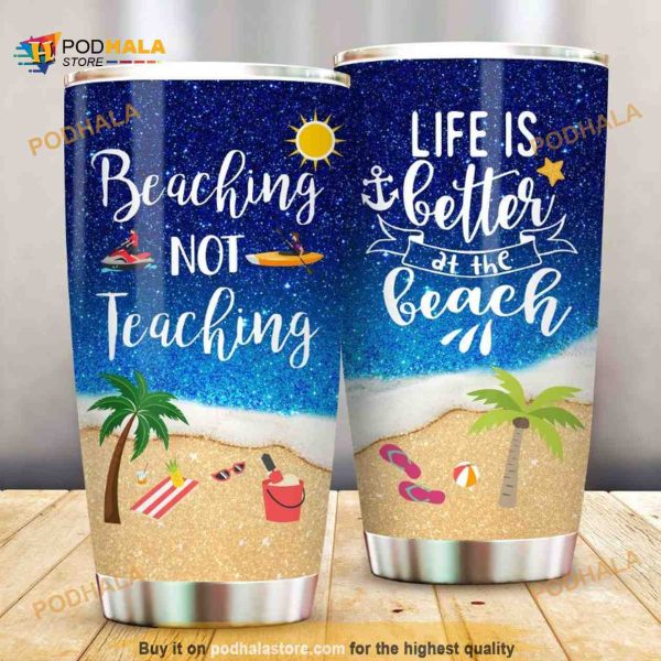 Beaching Not Teaching Stainless Steel Cup Travel Tumbler, Coffee Tumbler