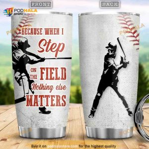 Because When I Step On The Field Nothing Else Matters Stainless Steel Cup Travel Tumbler, Coffee Tumbler