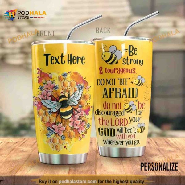 Bee Personalized Be Strong Courageous Gift For Lover Day Travel Tumbler, Coffee Tumbler