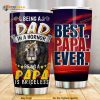 Being A Dad Is An Honor Being A Papa Stainless Steel Cup Coffee Tumbler