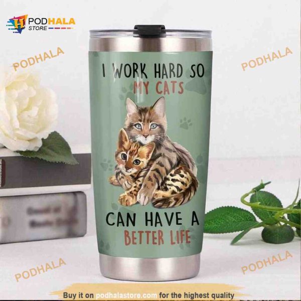Bengal Cat I Work Hard So My Cat Can Have A Better Life Coffee Tumbler