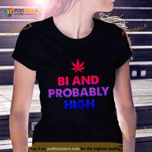 Bi and probably high Shirt 2