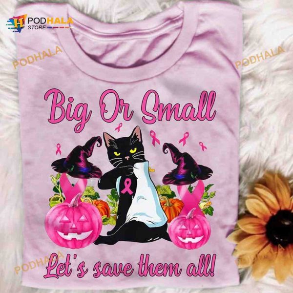 Big Or Small Let’s Save Them All Black Cat Haunted Pumpkins Pink Ribbon Witch Hats Halloween Shirt