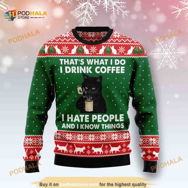 Black Cat Drink Coffee I Hate People And I Know Things Ugly Christmas Sweater