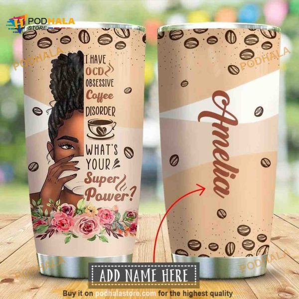Black Woman Ocd Coffee Personalized Gift Coffee Tumbler