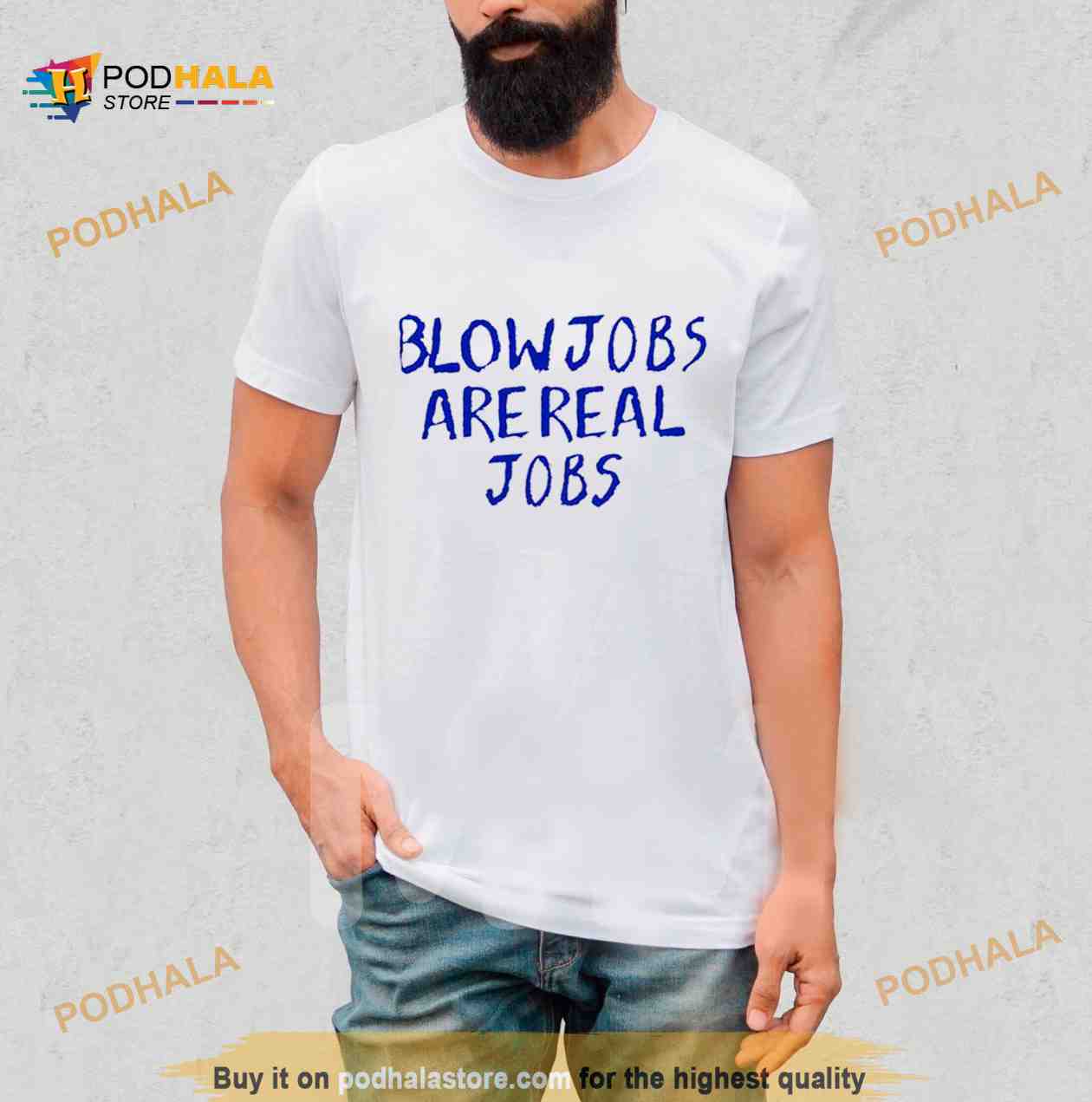 Blowjobs are real jobs Shirt - Podhalastore